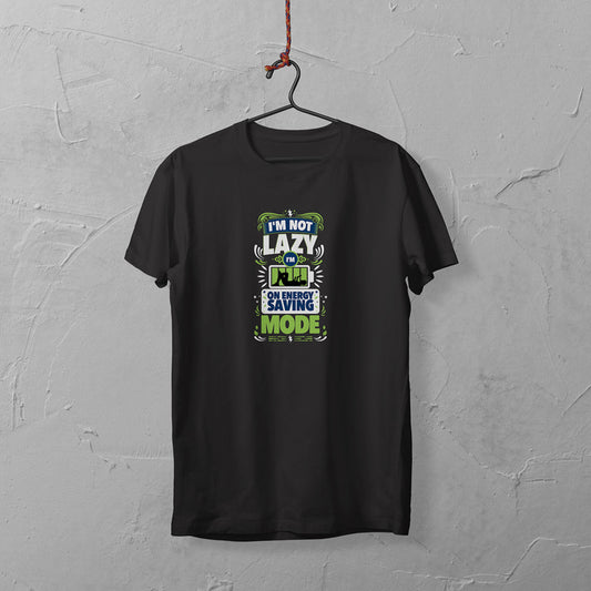 I'm Not Lazy, I'm on Energy Saving Mode T-Shirt – Funny Quote Tee for Men
