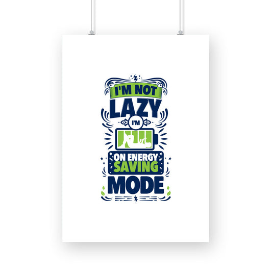 I'm on Energy Saving Mode_Quirky & Funny Wall Art Poster