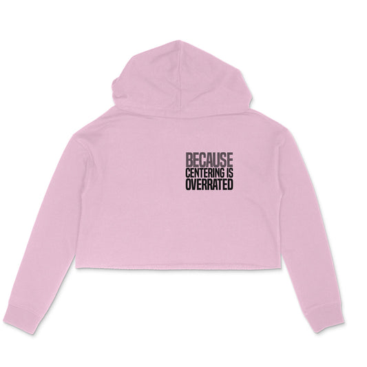 Centering Overrated | Crop Hoodie - 5009370