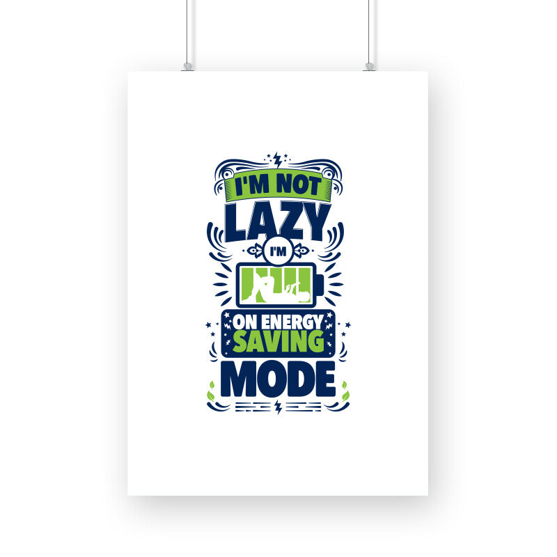 I'm on Energy Saving Mode_Quirky & Funny Wall Art Poster
