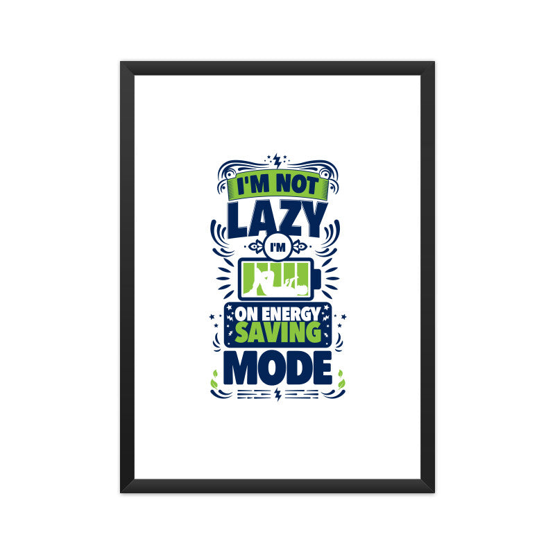 Not Lazy_Framed Quirky & Funny Wall Art Poster