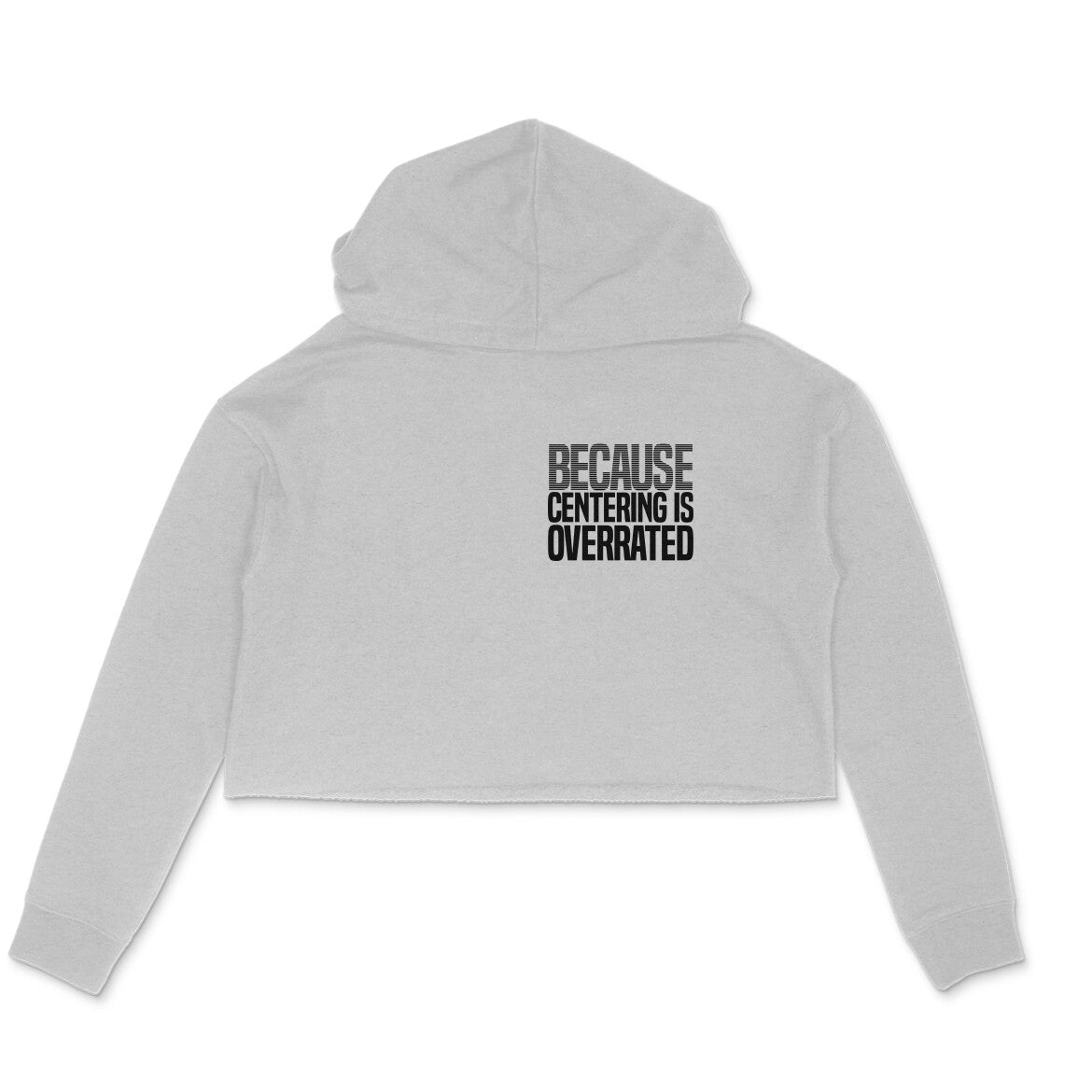 Crop Hoodie | Centering Overrated - 5009367