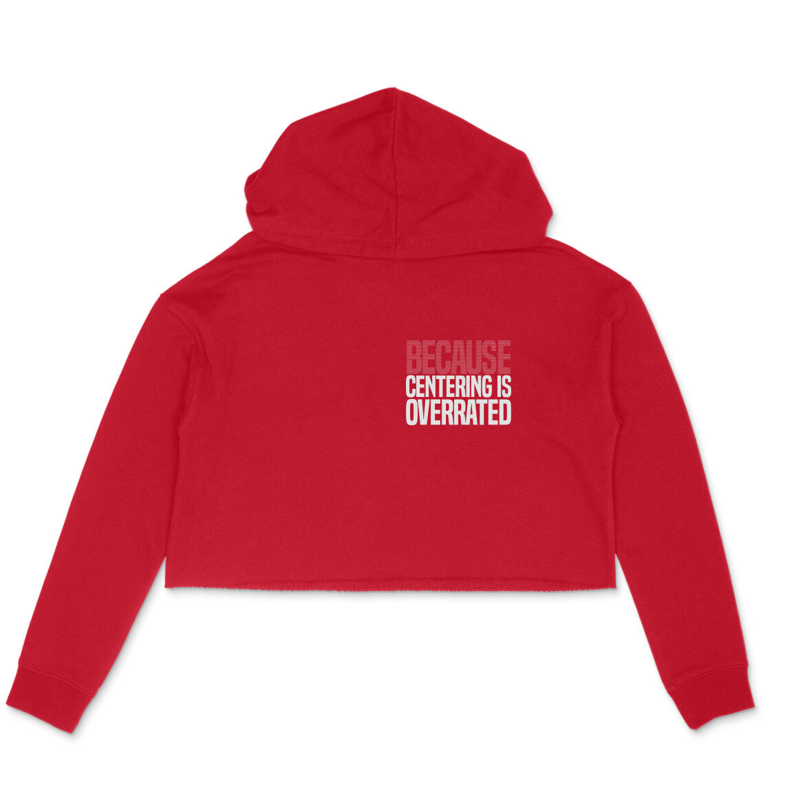 Crop Hoodie | Centering Overrated - 5009369