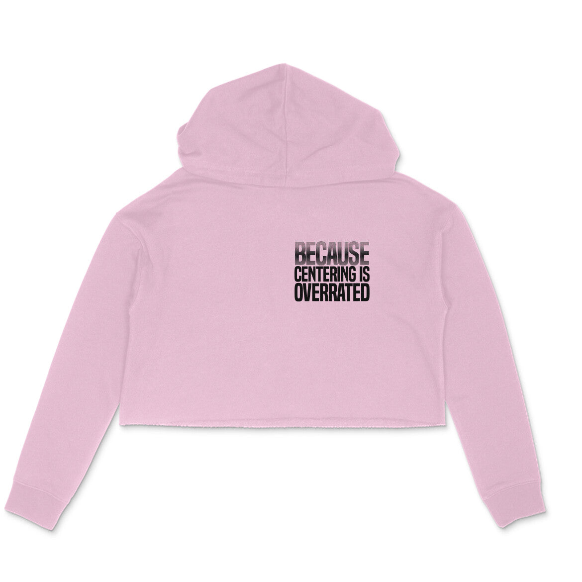 Centering Overrated | Crop Hoodie  - 5009370